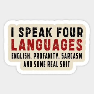 I speak four languages, English, Profanity, sarcasm and some real shit Sticker